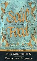 Soul Food: Stories to Nourish the Spirit and the Heart Soul Food: Stories to Nourish the Spirit and the Heart