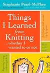 Things I Learned From Knitting (Whether I Wanted To or Not)