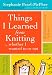 Things I Learned From Knitting: ...whether I wanted to or not