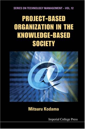 Project-based Organization in the Knowledge-based Society: Innovation by Strategic Communities (Series on Technology Management)