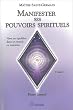 Manifester ses pouvoirs spirituels : Vivre en �quilibre dans un monde en mutation, tome 1