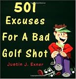 501 Excuses for a Bad Golf Shot