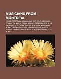 Musicians from Montreal: Oscar Peterson, Melissa Auf der Maur, Leonard Cohen, Tim Brady, Frank Marino, Sam Roberts, Alex Gaumond, Jon Lajoie
