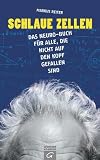 Produkt-Bild: Schlaue Zellen: Das Neuro-Buch f&uuml;r alle, die nicht auf den Kopf gefallen sind