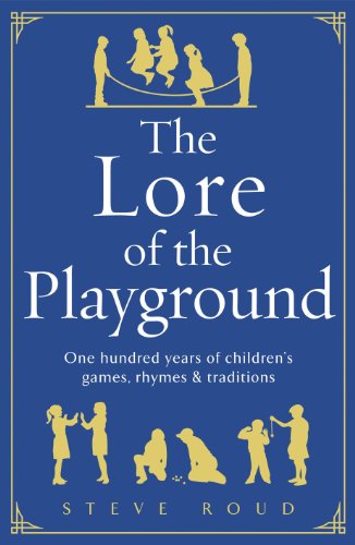 The Lore of the Playground: One hundred years of children's games, rhymes and traditions