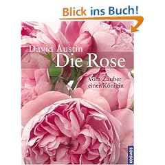Die Rose: Vom Zauber einer K�nigin