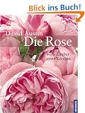 Die Rose: Vom Zauber einer K�nigin