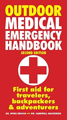 Outdoor Medical Emergency Handbook: First Aid for Travelers, Backpackers and Adventurers