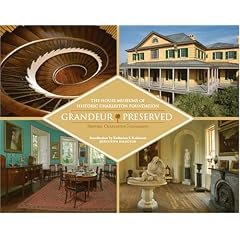 Grandeur Preserved: The House Museums of Historic Charleston Foundation