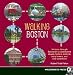Walking Boston: 34 Tours Through Beantown's Cobblestone Streets, Historic Districts, Ivory Towers and New Waterfront