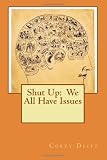 Shut Up: We All Have Issues!