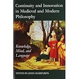 Continuity and innovation in medieval and modern philosophy : knowledge, mind and language