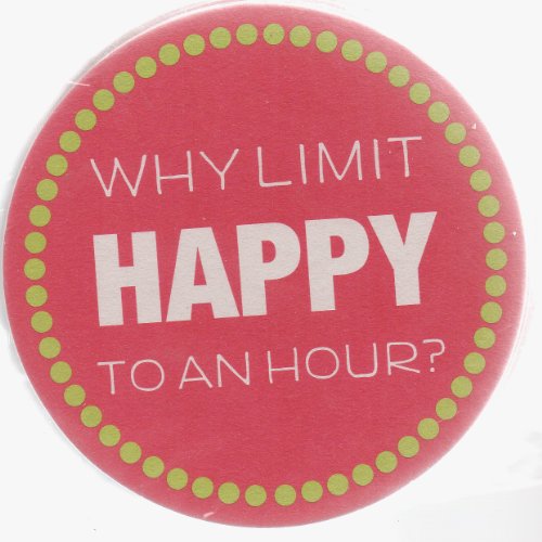 Drink Coasters (Why Limit Happy To An Hour?) [set of 10]
