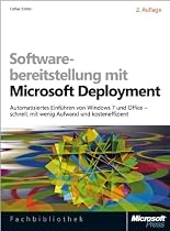 Softwarebereitstellung mit Microsoft Deployment, 2. Auflage: Automatisiertes Einführen von Windows 7 und Office - schnell, mit wenig Aufwand und kosteneffizient