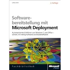Softwarebereitstellung mit Microsoft Deployment, 2. Auflage: Automatisiertes Einf�hren von Windows 7 und Office - schnell, mit wenig Aufwand und kosteneffizient