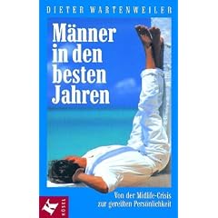 M�nner in den besten Jahren: Von der Midlife-Crisis zur gereiften Pers�nlichkeit