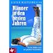 M�nner in den besten Jahren: Von der Midlife-Crisis zur gereiften Pers�nlichkeit