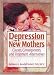 Depression In New Mothers: Causes, Consequences, And Treatment Alternatives