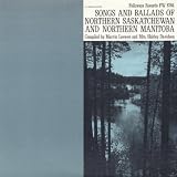 Songs & Ballads of Northern Saskatchewan & Norther