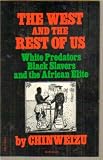 The West and the Rest of Us: White Predators, Black Slavers, and the African Elite.