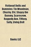 Fictional Dolls and Dummies: Tin Woodman, Chucky, Chi, Slappy the Dummy, Scarecrow, Raggedy Ann, Tiffany, Sally, Living Doll-