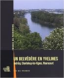 Un belv&eacute;d&egrave;re en Yvelines : Andr&eacute;sy, Chanteloup-les-Vignes, Maurecourt
