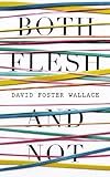 Both Flesh and Not: Essays