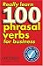Really Learn 100 Phrasal Verbs for Business