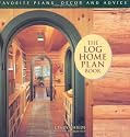 The Log Home Plan Book: Favorite Plans, Decor and Advice