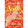 Edgar Cayce on Angels, Archangels, and the Unseen Forces