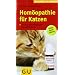 Hom�opathie f�r  Katzen: Die erfolgreiche Heilmethode jetzt auch f�r Ihr Tier. Extra: Bach-Bl�ten (Der gro�e GU Kompass)