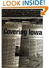 Covering Iowa: The History of the Des Moines Register and Tribune Company, 1849-1985