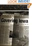 Covering Iowa: The History of the Des Moines Register and Tribune Company, 1849-1985