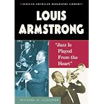 Louis Armstrong: Jazz Is Played from the Heart (African-American Biography Library) book cover