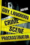 Guy Langman, Crime Scene Procrastinator