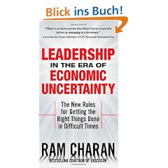 Leadership in the Era of Economic Uncertainty: The New Rules for Getting the Right Things Done in Difficult Times