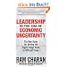 Leadership in the Era of Economic Uncertainty: The New Rules for Getting the Right Things Done in Difficult Times