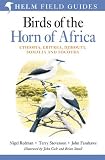 Birds of the Horn of Africa : Ethiopia, Eritrea, Djibouti, Somalia, Socotra