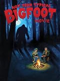 Not Your Typical Big Foot Movie
