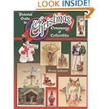 Pictorial Guide To Christmas Ornaments & Collectibles (Identification and Values) by George Johnson