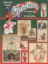 Pictorial Guide to Christmas Ornaments & Collectibles: Identification and Values