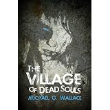 The Village of Dead Souls: A Zombie Novel