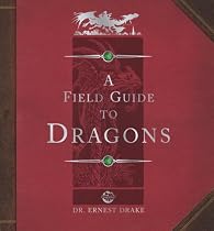 Dragonology: Field Guide to Dragons (Ologies)