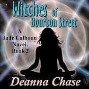 Witches of Bourbon Street: Jade Calhoun Series, Book 2 | [Deanna Chase]