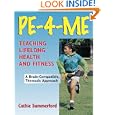 PE-4-Me Program: Teaching Lifelong Health and Fitness by Cathie Summerford