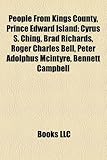 People from Kings County, Prince Edward Island: Cyrus S. Ching, Brad Richards, Roger Charles Bell, Peter Adolphus McIntyre, Bennett Campbell-