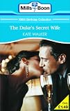 The Duke s Secret Wife (Mills and Boon 100th Birthday Collection)