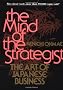 The Mind of the Strategist: The Art of Japanese Business