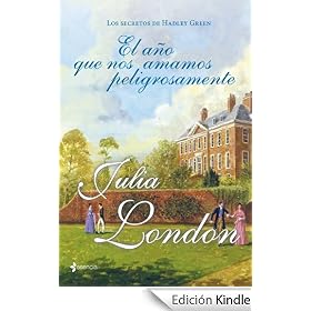 Los secretos de Hadley Green. El a�o que nos amamos peligrosamente (Romantica De Regencia)