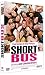 SHORT BUS